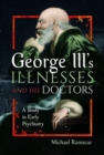 George III's Illnesses and his Doctors : A Study in Early Psychiatry - Book