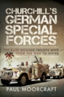 Churchill's German Special Forces : The Elite Refugee Troops who took the War to Hitler - eBook