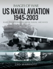 US Naval Aviation, 1945-2003 : Rare Photographs from Naval Archives - eBook