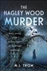 The Hagley Wood Murder : Nazi Spies and Witchcraft in Wartime Britain - eBook