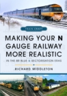 Making Your N Gauge Railway More Realistic : In the BR Blue and Sectorisation Eras - Book