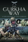 The Gurkha Way : A New History of the Gurkhas - Book
