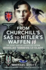 From Churchill's SAS to Hitler's Waffen-SS : The Secret Wartime Exploits of Captain Douglas Berneville-Claye - Book