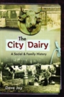 The City Dairy : A Social and Family History - Book