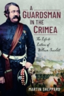 A Guardsman in the Crimea : The Life and Letters of William Scarlett - Book