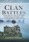 Clan Battles : Warfare in the Scottish Highlands - eBook