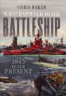 What Happened to the Battleship : 1945 to the Present - eBook