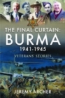 The Final Curtain: Burma 1941-1945 : Veterans' Stories - Book
