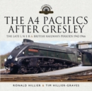 The A4 Pacifics After Gresley : The Late L N E R and British Railways Periods, 1942-1966 - eBook
