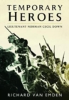 Temporary Heroes : Lieutenant Norman Cecil Down - Book