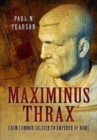 Maximinus Thrax : From Common Soldier to Emperor of Rome - Book