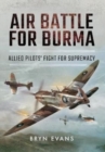 Air Battle for Burma : Allied Pilots' Fight for Supremacy - Book