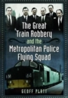 The Great Train Robbery and the Metropolitan Police Flying Squad - Book
