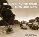 The Great North Road : Then and Now - eBook
