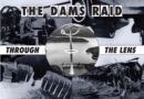 The Dams Raid Through The Lens - eBook