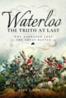 Waterloo: The Truth At Last : Why Napoleon Lost the Great Battle - Book