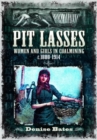 Pit Lasses : Women and Girls in Coalmining c.1800–1914 - Revised Edition - Book