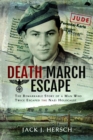 Death March Escape : The Remarkable Story of a Man Who Twice Escaped the Nazi Holocaust - Book