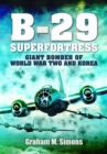 B-29: Superfortress : Giant Bomber of World War 2 and Korea - Book