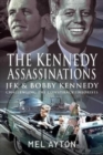 The Kennedy Assassinations : JFK and Bobby Kennedy - Debunking The Conspiracy Theories - Book