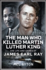 The Man Who Killed Martin Luther King : The Life and Crimes of James Earl Ray - eBook