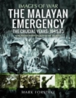 The Malayan Emergency : The Crucial Years: 1949-53 - Book
