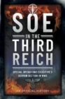 SOE in the Third Reich : Special Operations Executive s German Section in WW2 - Book