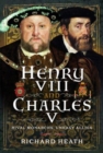 Henry VIII and Charles V : Rival Monarchs, Uneasy Allies - Book