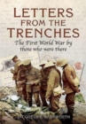 Letters from the Trenches : The First World War by Those Who Were There - Book