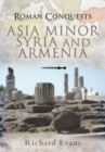 Roman Conquests: Asia Minor, Syria and Armenia - Book