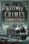 Railway Crimes Committed in Victorian Britain - Book