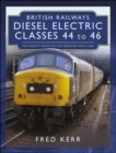 British Railways Diesel Electric Classes 44 to 46 : The Mighty Peaks of the Midland Main Line - eBook