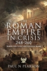 The Roman Empire in Crisis, 248 260 : When the Gods Abandoned Rome - Book