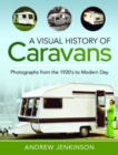 A Visual History of Caravans : Photographs from the 1920's to Modern Day - Book