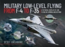 Military Low-Level Flying From F-4 Phantom to F-35 Lightning II : A Pictorial Display of Low Flying in Cumbria and Beyond - Book