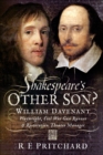 Shakespeare's Other Son? : William Davenant, Playwright, Civil War Gun Runner & Restoration Theatre Manager - eBook