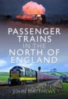 Passenger Trains in the North of England - Book