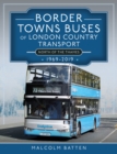 Border Towns Buses of London Country Transport (North of the Thames) 1969-2019 - eBook