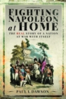 Fighting Napoleon at Home : The Real Story of a Nation at War With Itself - Book