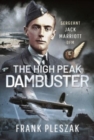 The High Peak Dambuster : Sergeant Jack Marriott DFM - Book