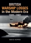British Warship Losses in the Modern Era, 1920-1982 - eBook