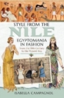 Style from the Nile : Egyptomania in Fashion From the 19th Century to the Present Day - Book