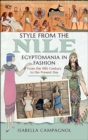 Style from the Nile : Egyptomania in Fashion From the 19th Century to the Present Day - eBook