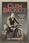Clem Beckett: Motorcycle Legend and War Hero - Book