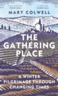 The Gathering Place : A Winter Pilgrimage Through Changing Times - eBook