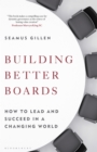 Building Better Boards : How to lead and succeed in a changing world - Book