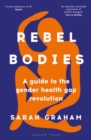 Rebel Bodies : A guide to the gender health gap revolution - Book