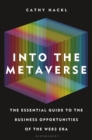 Into the Metaverse : The Essential Guide to the Business Opportunities of the Web3 Era - Book