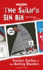 The Sailor's Sin Bin : Cruisers Confess to their Boating Blunders - Book