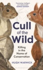 Cull of the Wild : Killing in the Name of Conservation - Book